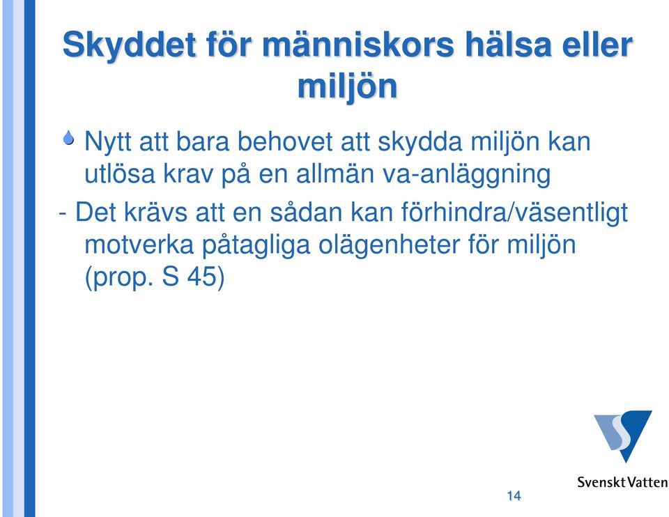 va-anläggning - Det krävs att en sådan kan