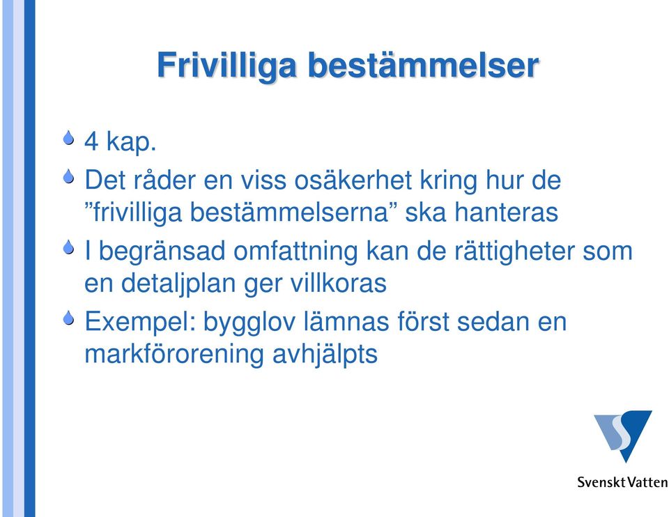 bestämmelserna ska hanteras I begränsad omfattning kan de