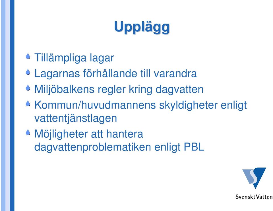 Kommun/huvudmannens skyldigheter enligt