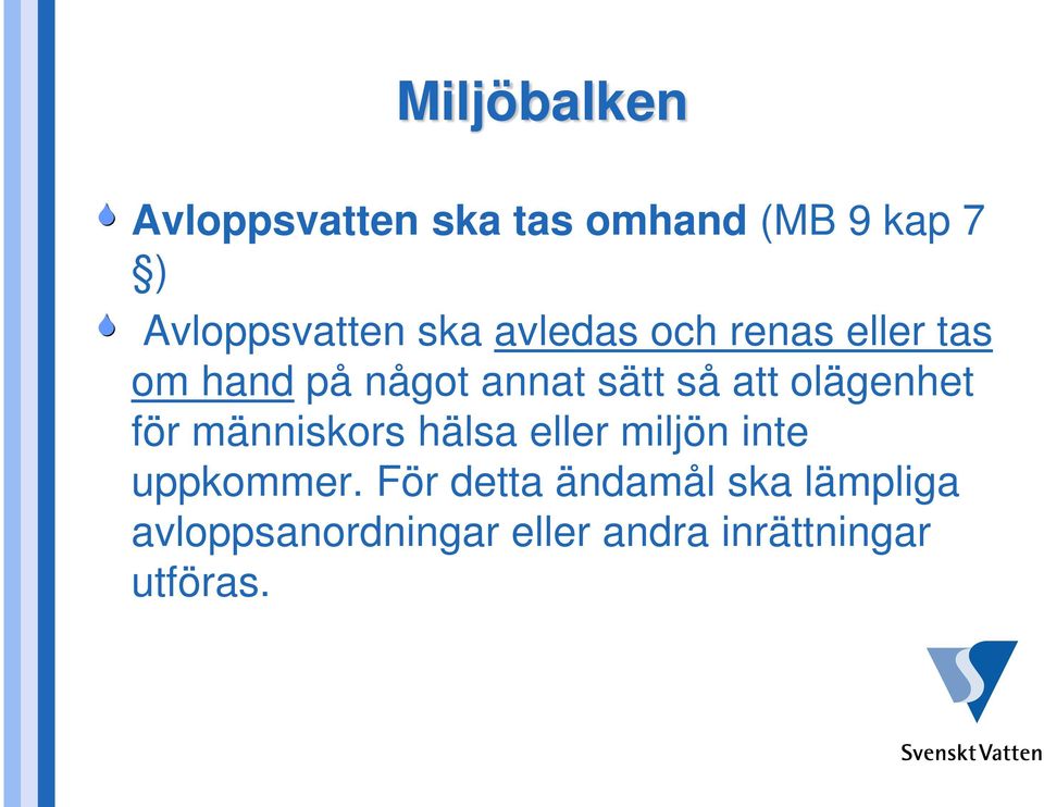 olägenhet för människors hälsa eller miljön inte uppkommer.