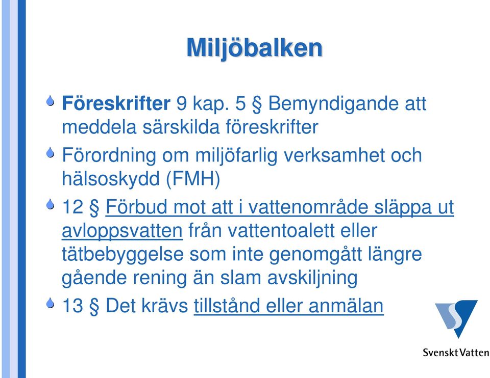 verksamhet och hälsoskydd (FMH) 12 Förbud mot att i vattenområde släppa ut