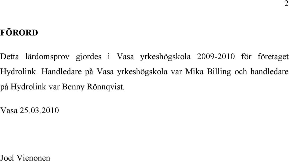 Handledare på Vasa yrkeshögskola var Mika Billing och