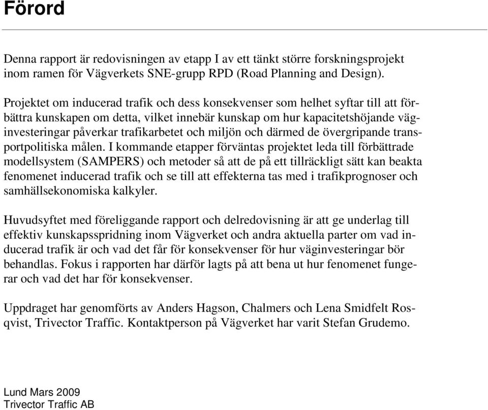och miljön och därmed de övergripande transportpolitiska målen.