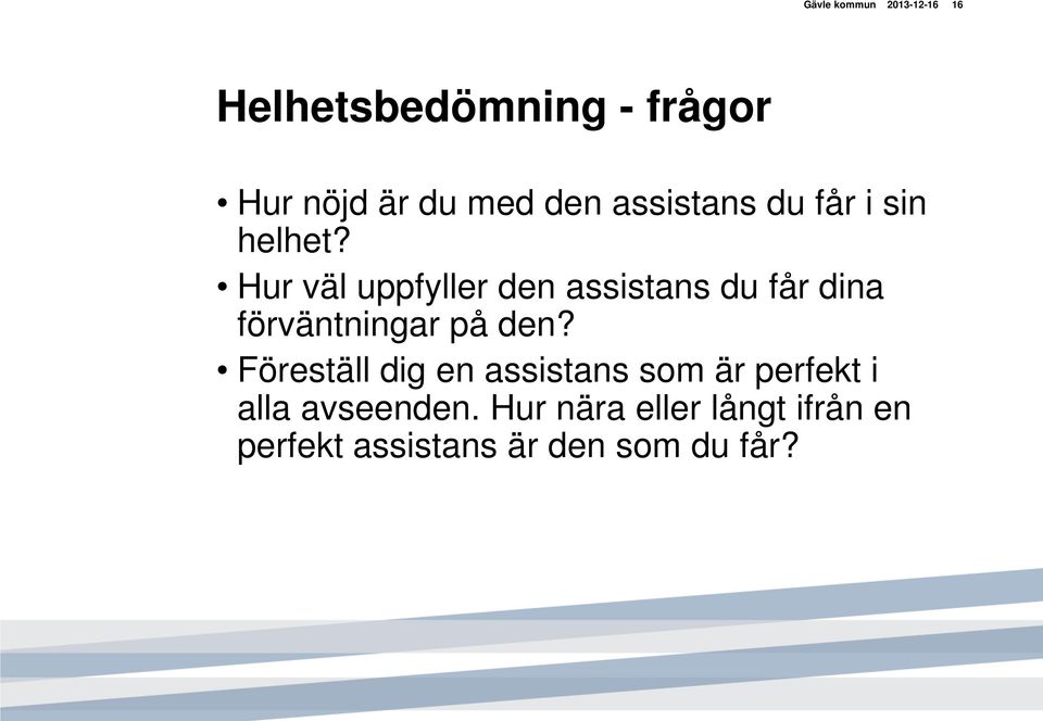 Hur väl uppfyller den assistans du får dina förväntningar på den?