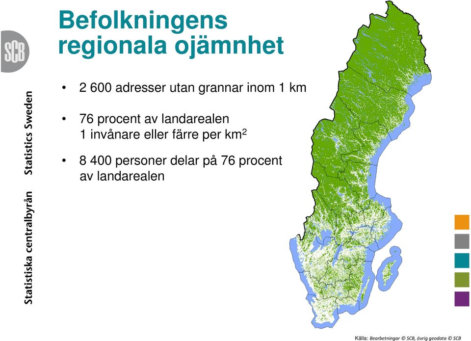 eller färre per km 2 8 400 personer delar på 76 procent