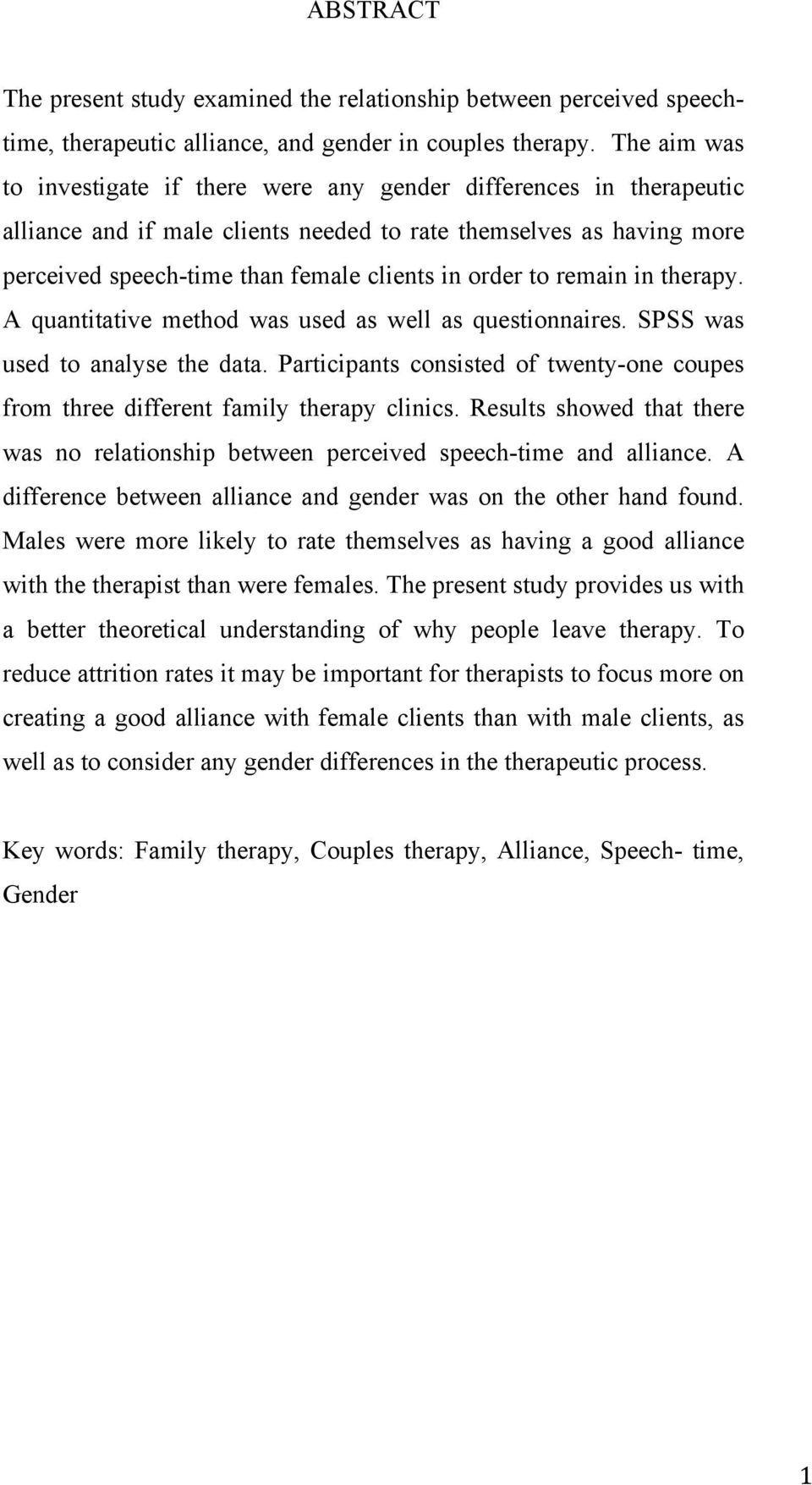 to remain in therapy. A quantitative method was used as well as questionnaires. SPSS was used to analyse the data.