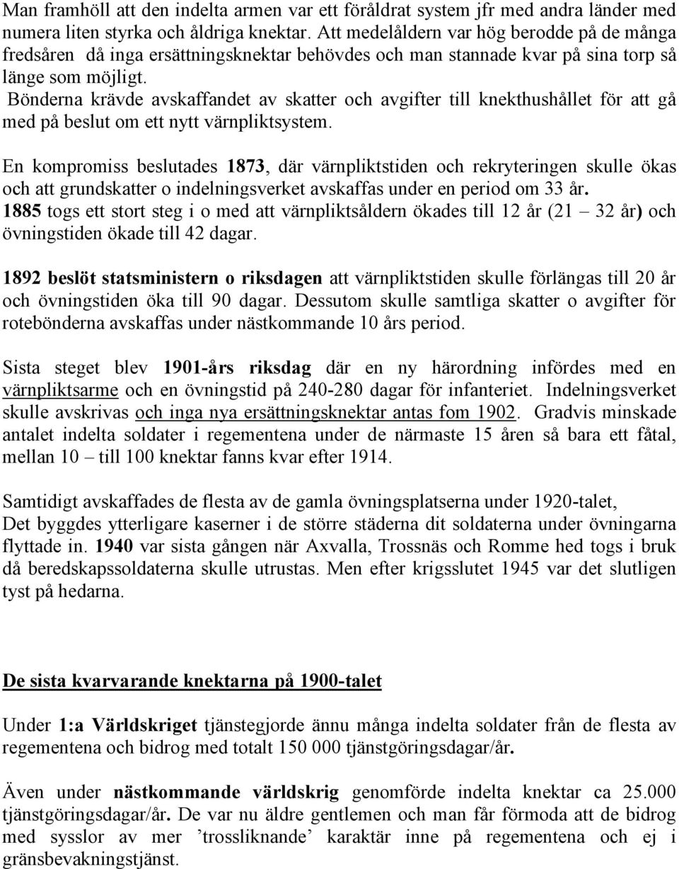 Bönderna krävde avskaffandet av skatter och avgifter till knekthushållet för att gå med på beslut om ett nytt värnpliktsystem.