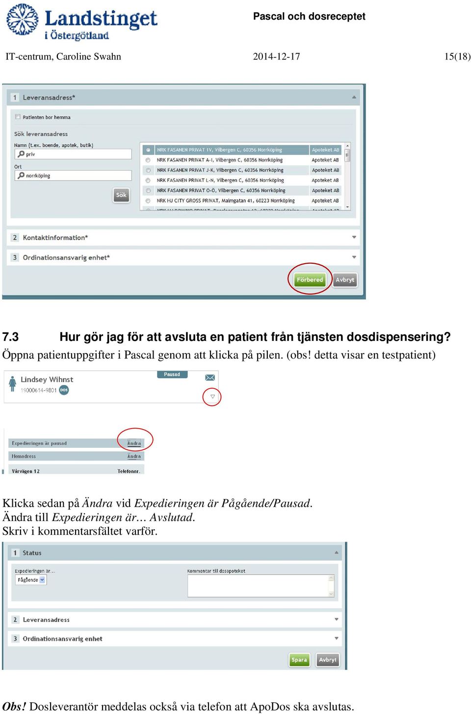 Öppna patientuppgifter i Pascal genom att klicka på pilen. (obs!