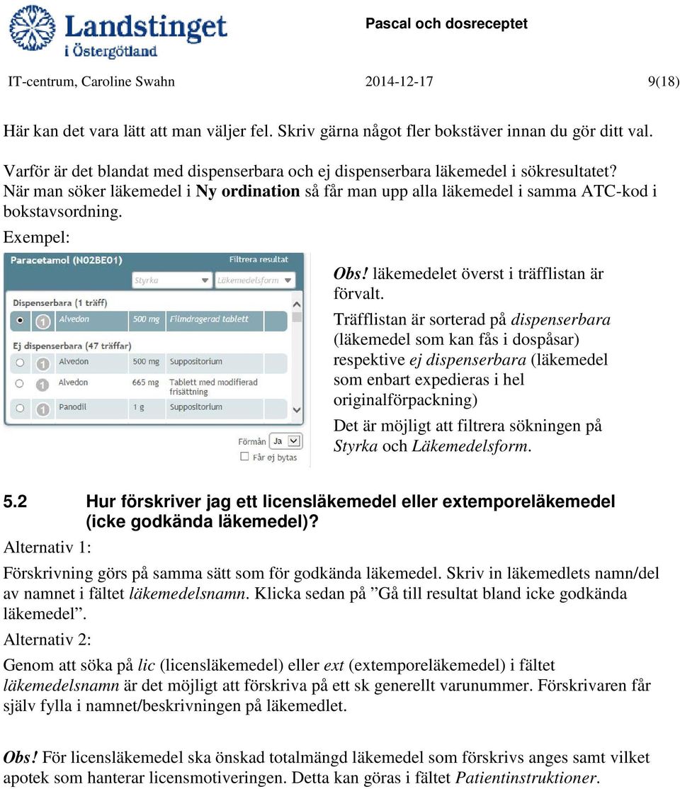 Exempel: Obs! läkemedelet överst i träfflistan är förvalt.