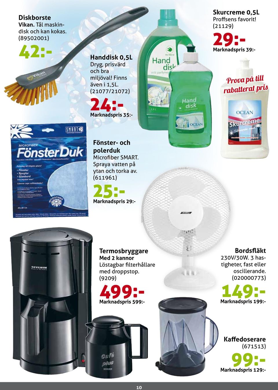 (21129) 29:- Marknadspris 39:- Prova på till rabatterat pris Fönster- och polerduk Microfiber SMART. Spraya vatten på ytan och torka av.