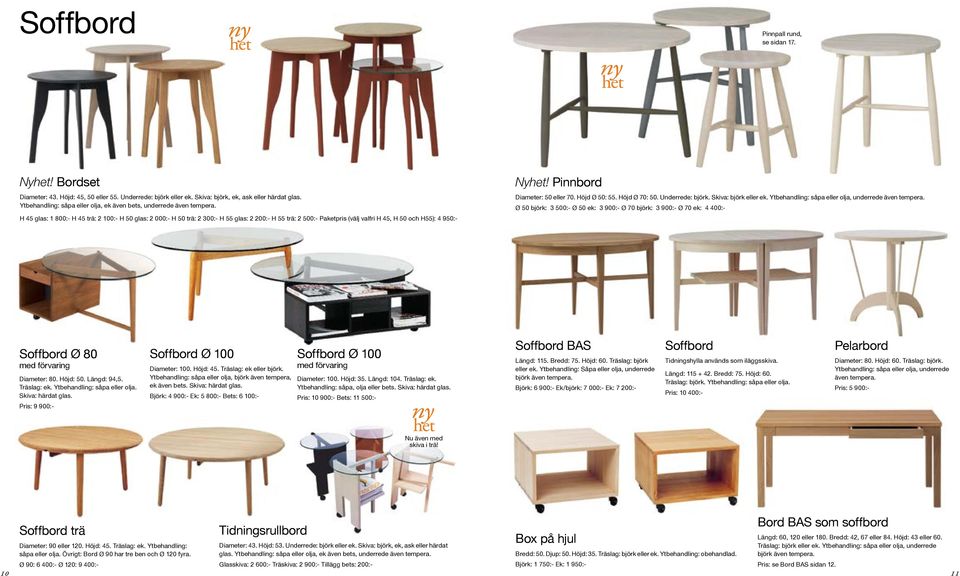 H 45 glas: 1 800:- H 45 trä: 2 100:- H 50 glas: 2 000:- H 50 trä: 2 300:- H 55 glas: 2 200:- H 55 trä: 2 500:- Paketpris (välj valfri H 45, H 50 och H55): 4 950:- Nyhet!
