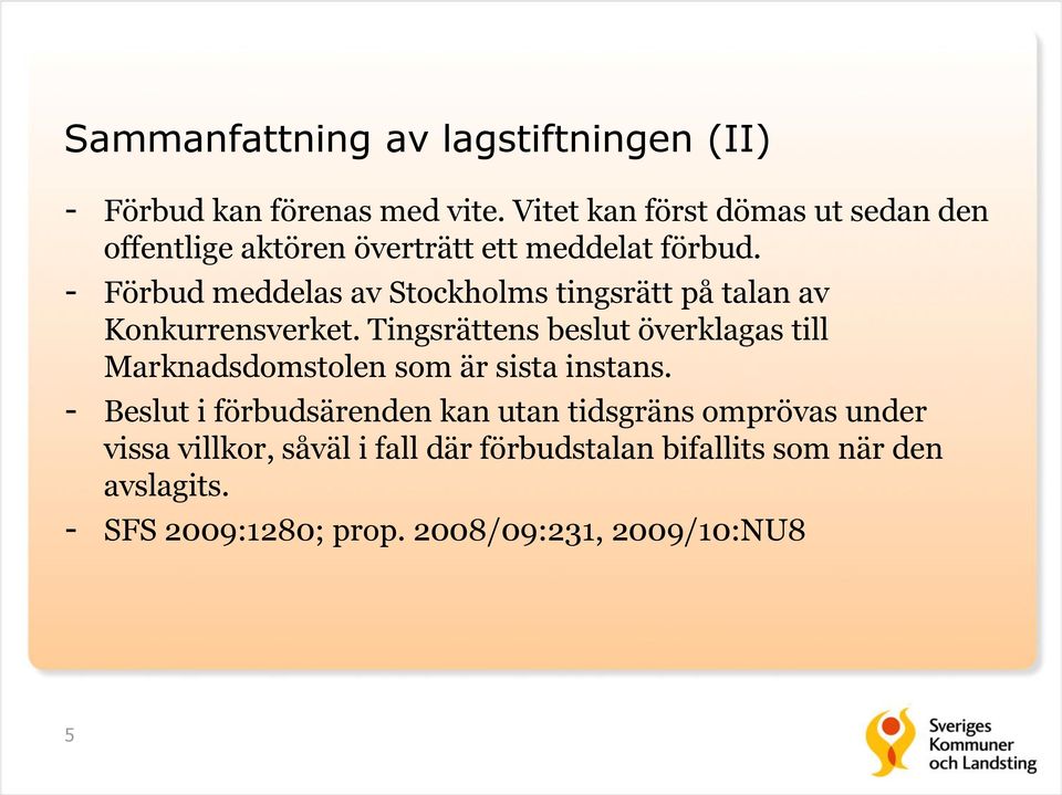 - Förbud meddelas av Stockholms tingsrätt på talan av Konkurrensverket.