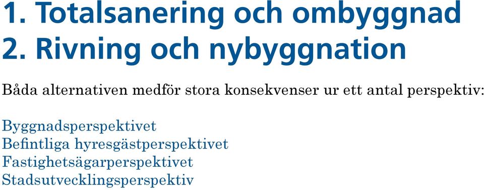 konsekvenser ur ett antal perspektiv: Byggnadsperspektivet