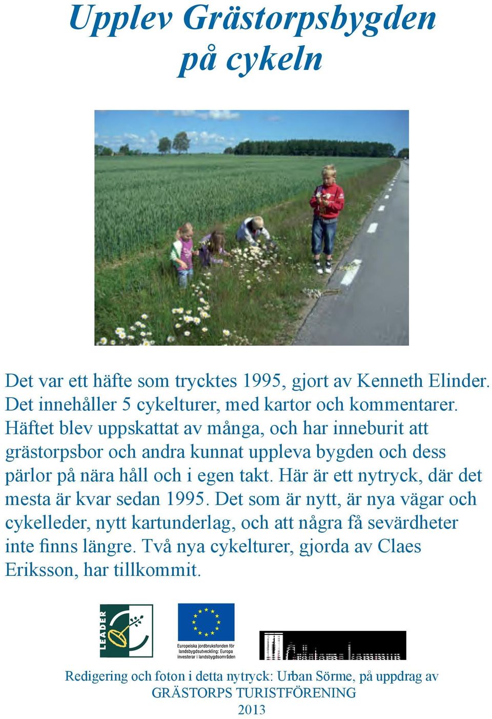 Här är ett nytryck, där det mesta är kvar sedan 1995.