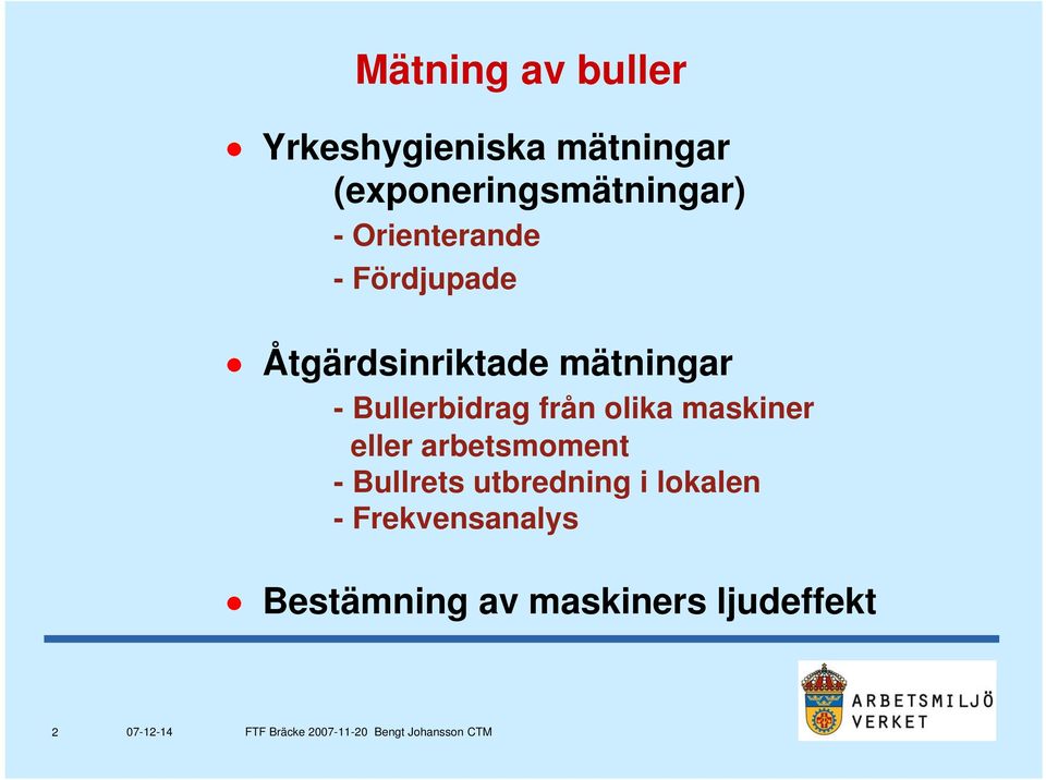 Åtgärdsinriktade mätningar - Bullerbidrag från olika maskiner