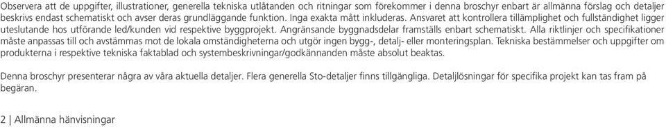 Angränsande byggnadsdelar framställs enbart schematiskt.