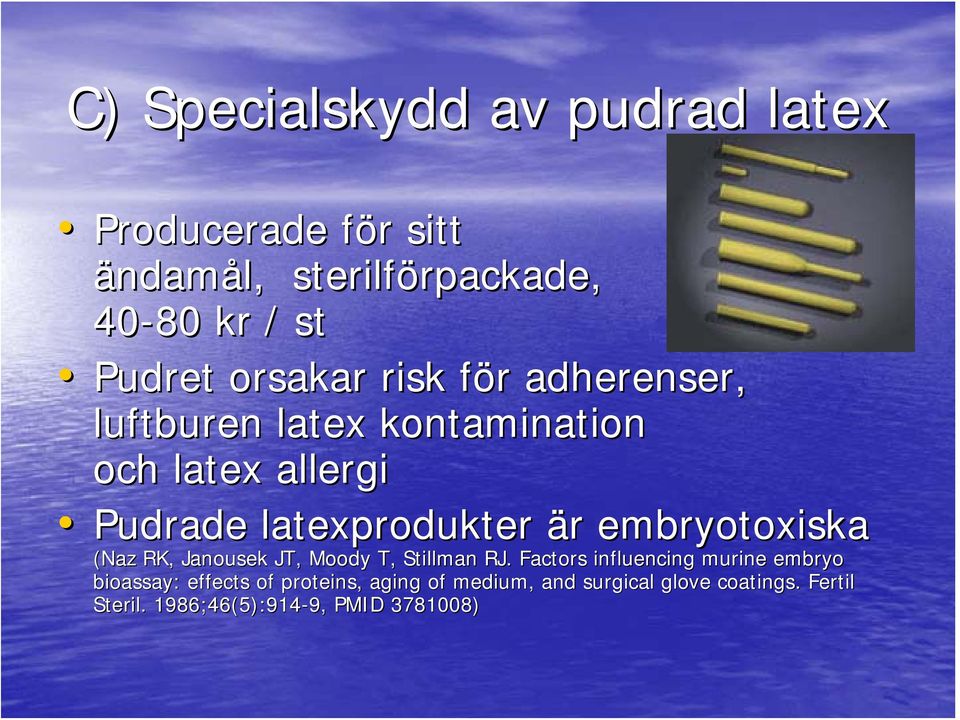 är r embryotoxiska (Naz RK, Janousek JT, Moody T, Stillman RJ.