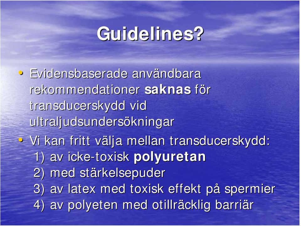 transducerskydd vid ultraljudsundersökningar Vi kan fritt välja v mellan