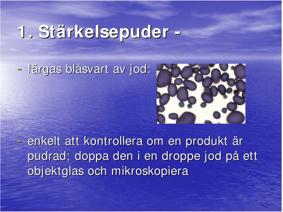 produkt är pudrad; doppa den i en