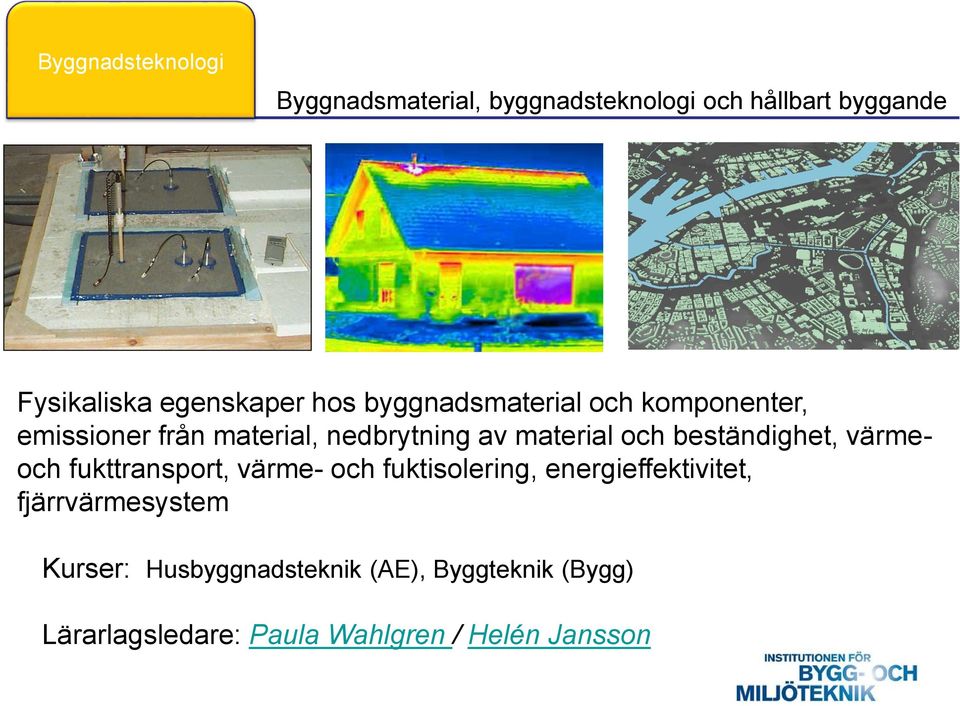 material och beständighet, värmeoch fukttransport, värme- och fuktisolering, energieffektivitet,