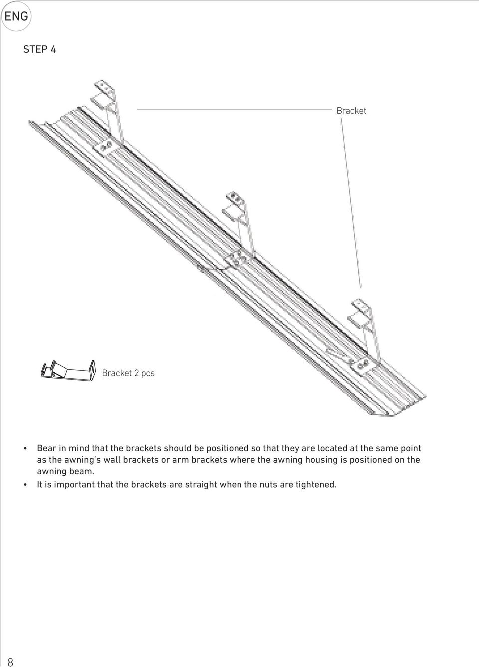 brackets or arm brackets where the awning housing is positioned on the awning