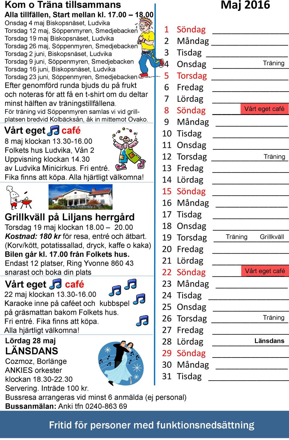 Söppenmyren, Smedjebacken Torsdag juni, Biskopsnäset, Ludvika Torsdag juni, Söppenmyren, Smedjebacken Efter genomförd runda bjuds du på frukt och noteras för att få en t-shirt om du deltar minst