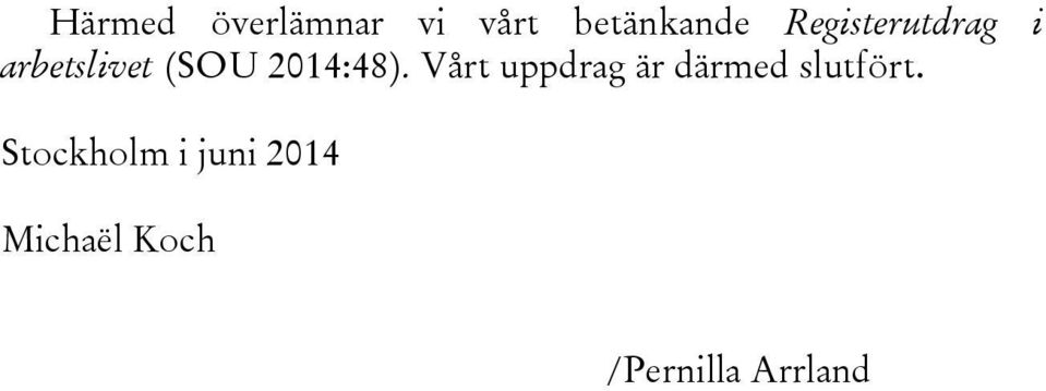214:48). Vårt uppdrag är därmed slutfört.