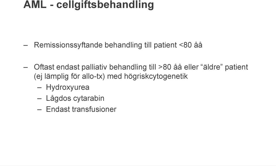 >80 åå eller äldre patient (ej lämplig för allo-tx) med