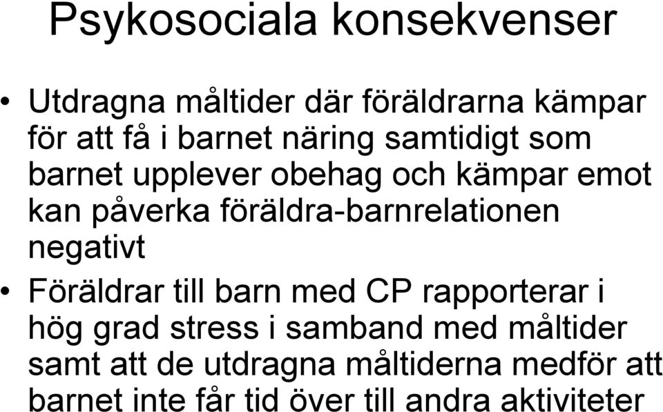 föräldra-barnrelationen negativt Föräldrar till barn med CP rapporterar i hög grad stress