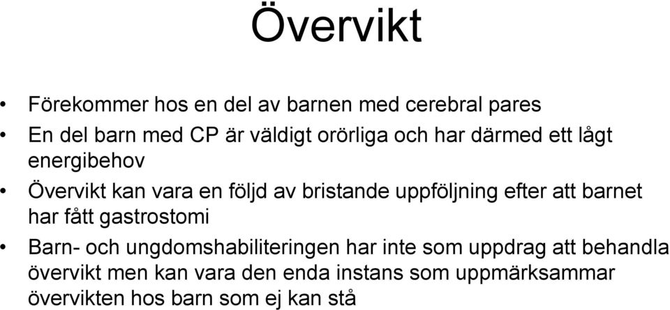 uppföljning efter att barnet har fått gastrostomi Barn- och ungdomshabiliteringen har inte som