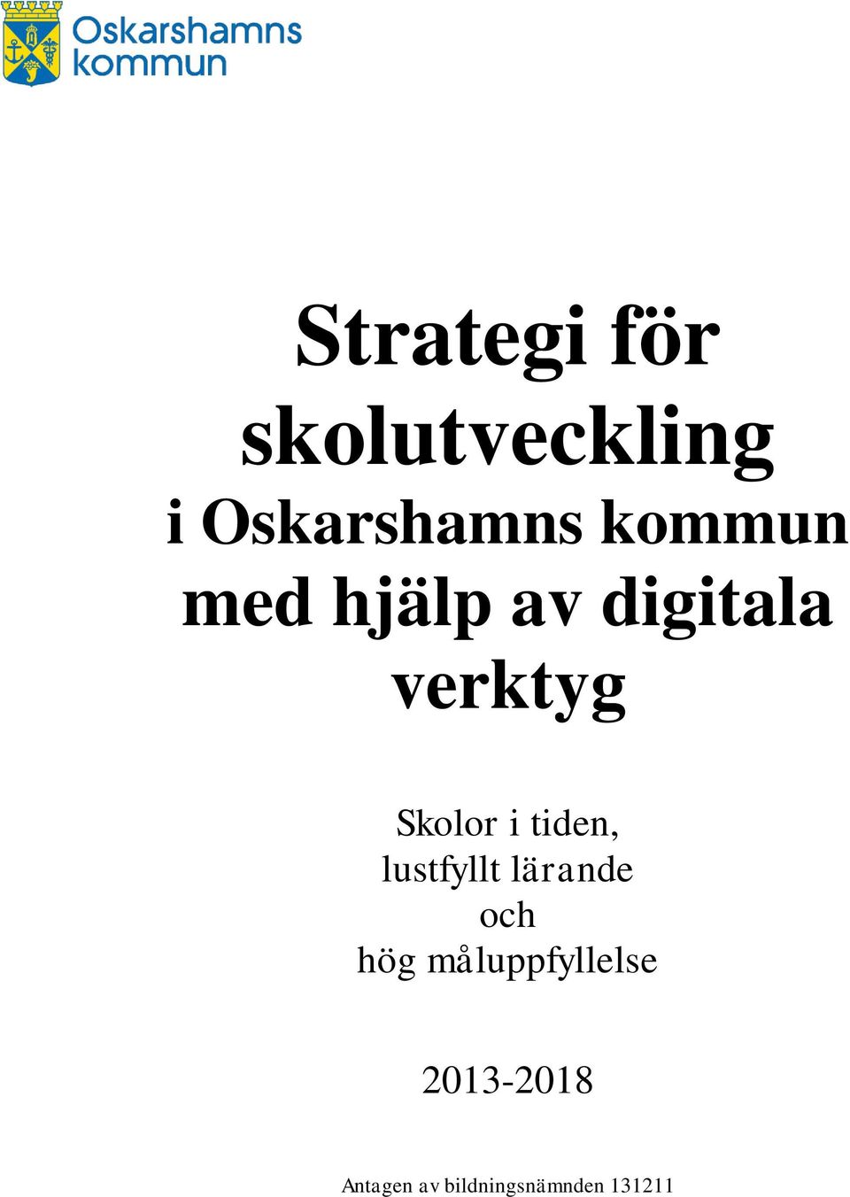 i tiden, lustfyllt lärande och hög
