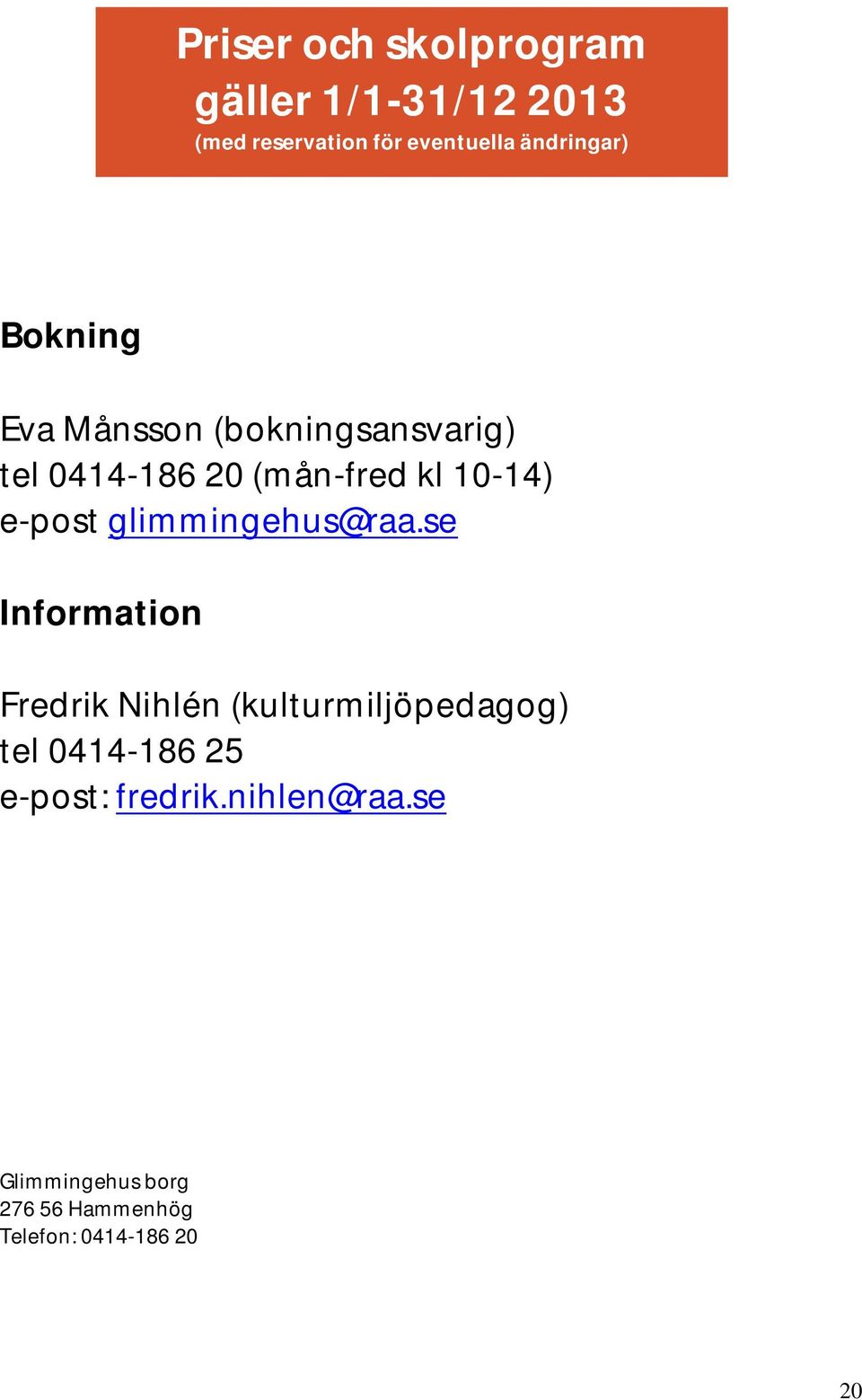 e-post glimmingehus@raa.