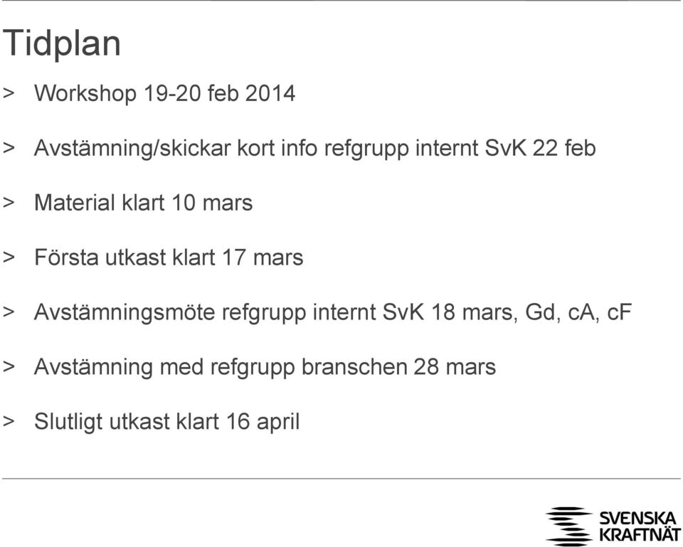 klart 17 mars > Avstämningsmöte refgrupp internt SvK 18 mars, Gd, ca,