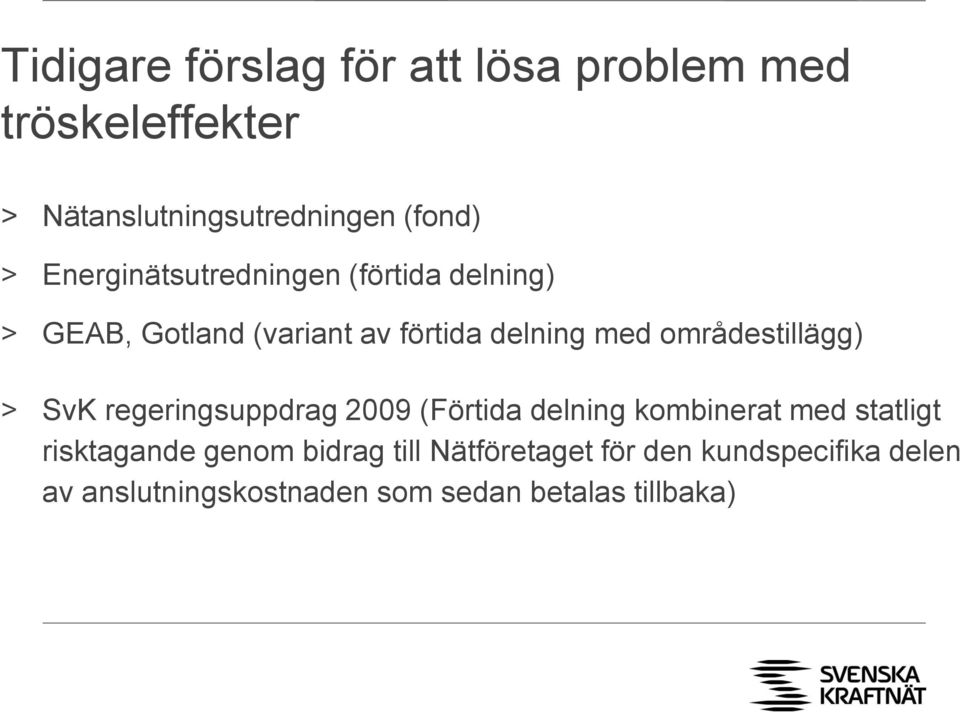 områdestillägg) > SvK regeringsuppdrag 2009 (Förtida delning kombinerat med statligt risktagande