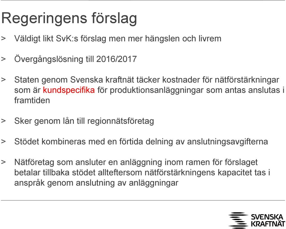 genom lån till regionnätsföretag > Stödet kombineras med en förtida delning av anslutningsavgifterna > Nätföretag som ansluter en