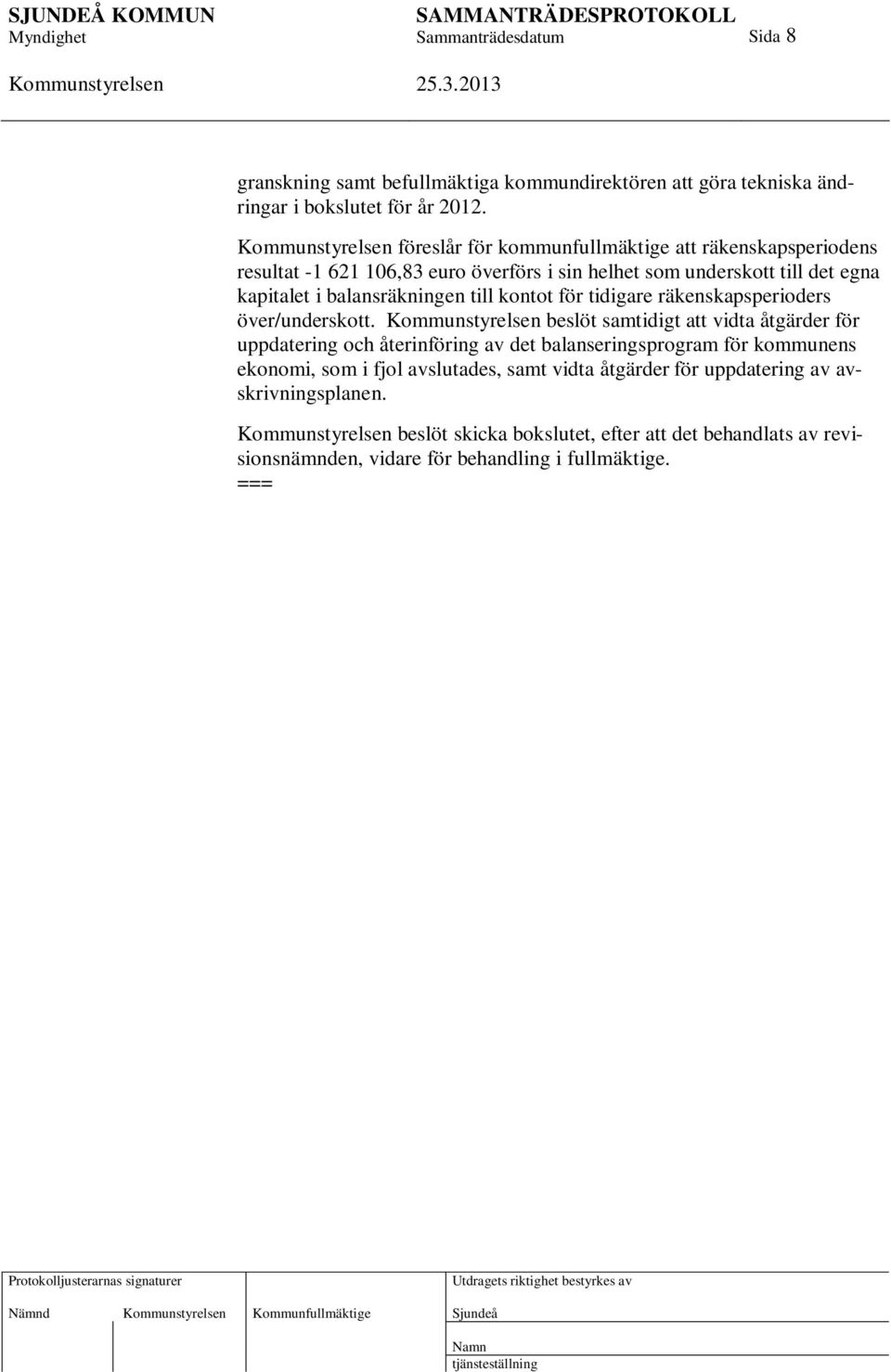 till kontot för tidigare räkenskapsperioders över/underskott.