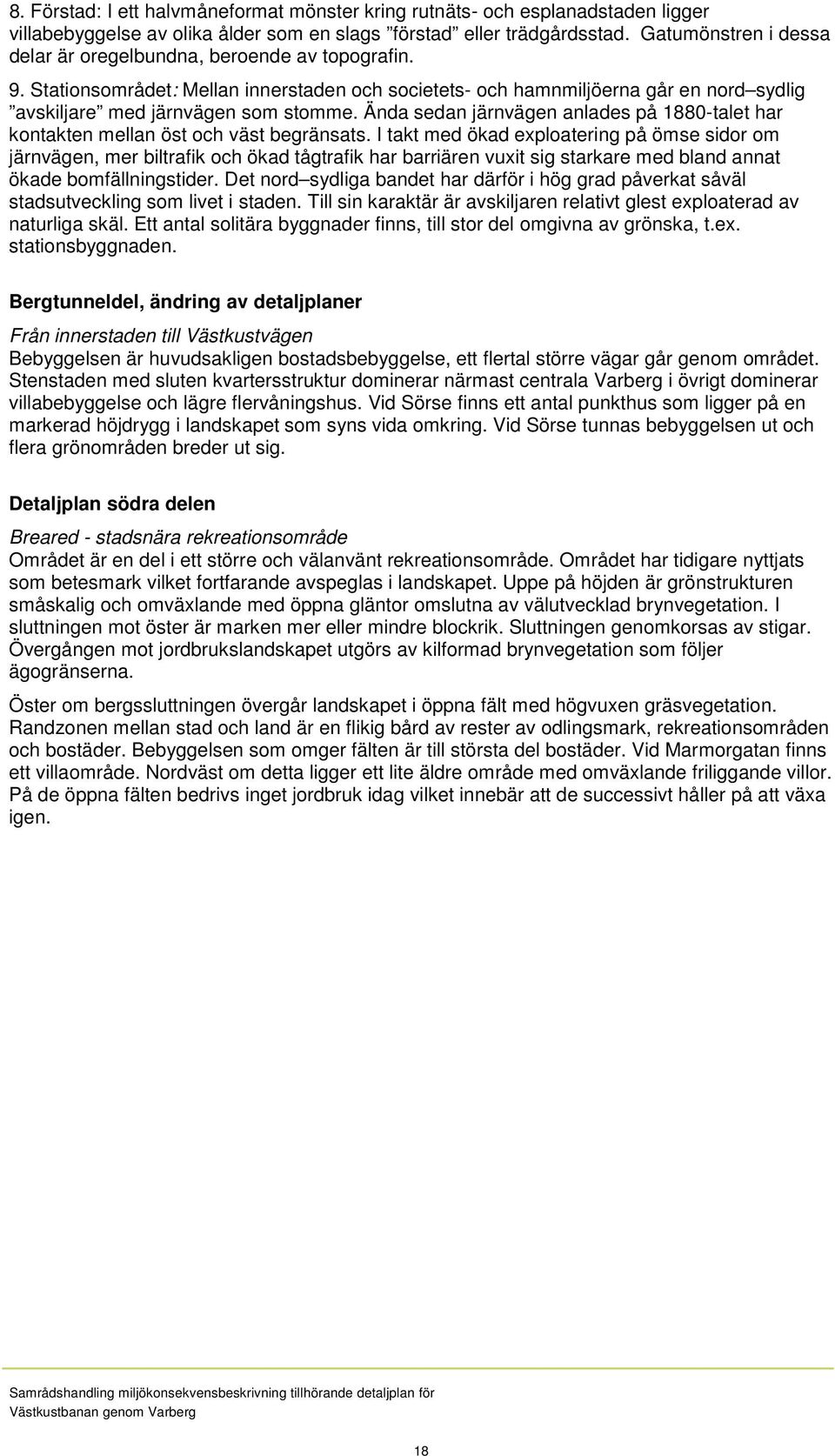 Ända sedan järnvägen anlades på 1880-talet har kontakten mellan öst och väst begränsats.