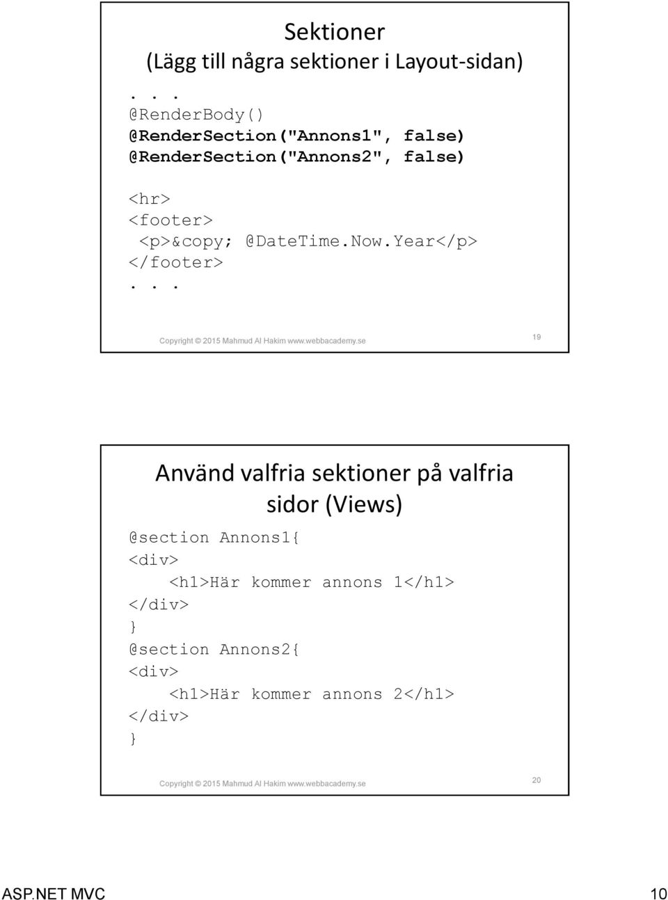 <footer> <p> @DateTime.Now.Year</p> </footer>.