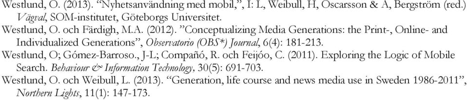 Conceptualizing Media Generations: the Print-, Online- and Individualized Generations, Observatorio (OBS*) Journal, 6(4): 181-213.