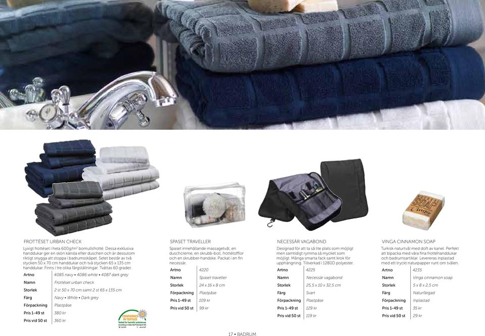 4085 navy 4086 white 4087 dark grey Frottéset urban check 2 st 50 x 70 cm samt 2 st 65 x 135 cm Navy White Dark grey 380 kr 360 kr spaset traveller Spaset innehållande massagetvål, en duschcreme, en