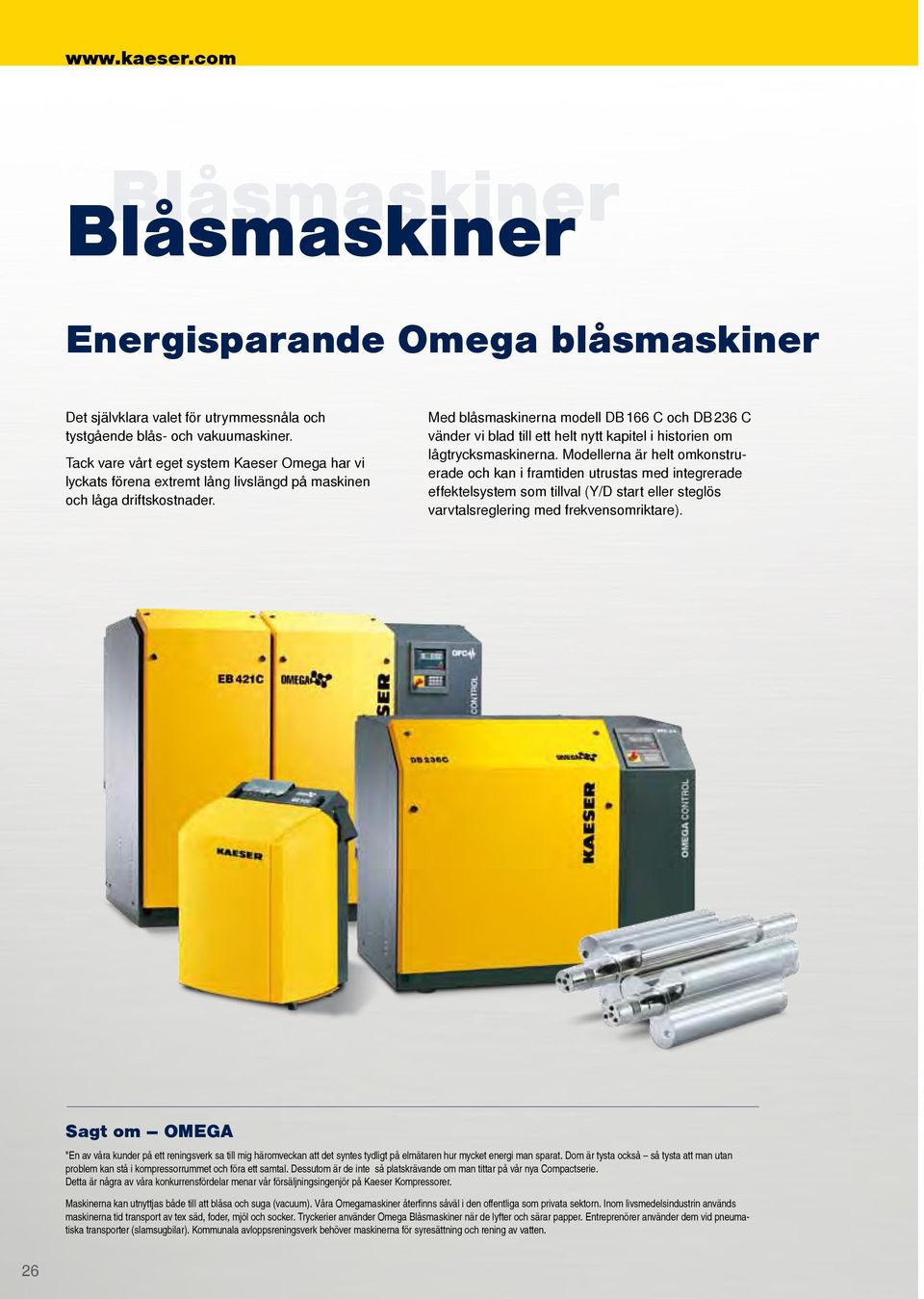 Med blåsmaskinerna modell DB 166 C och DB 236 C vänder vi blad till ett helt nytt kapitel i historien om lågtrycksmaskinerna.