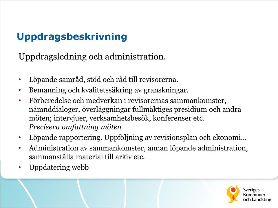 Förberedelse och medverkan i revisorernas sammankomster, nämnddialoger, överläggningar fullmäktiges presidium och andra möten;
