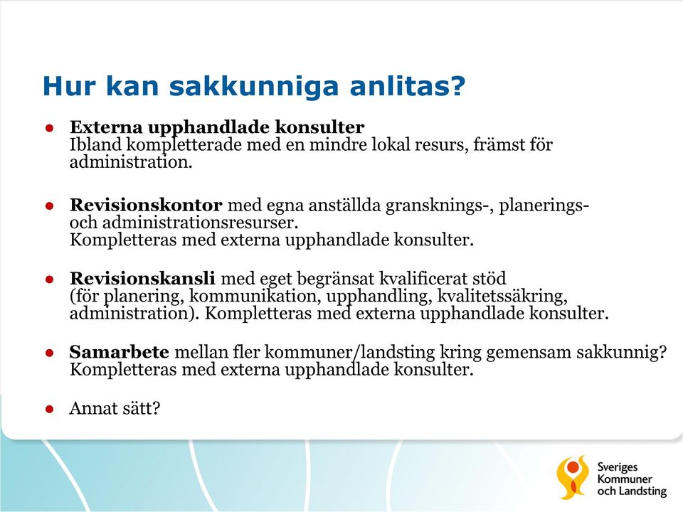 Revisionskansli med eget begränsat kvalificerat stöd (för planering, kommunikation, upphandling, kvalitetssäkring, administration).