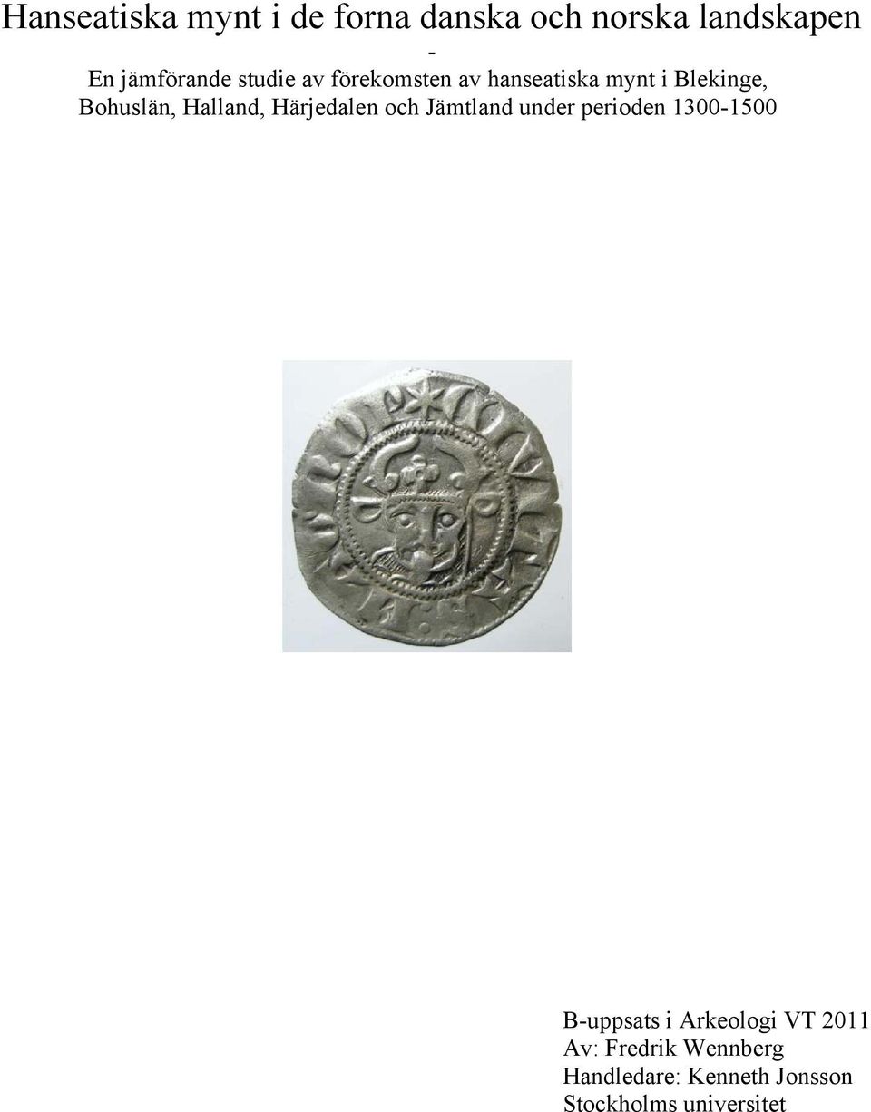 Härjedalen och Jämtland under perioden 1300-1500 B-uppsats i Arkeologi VT