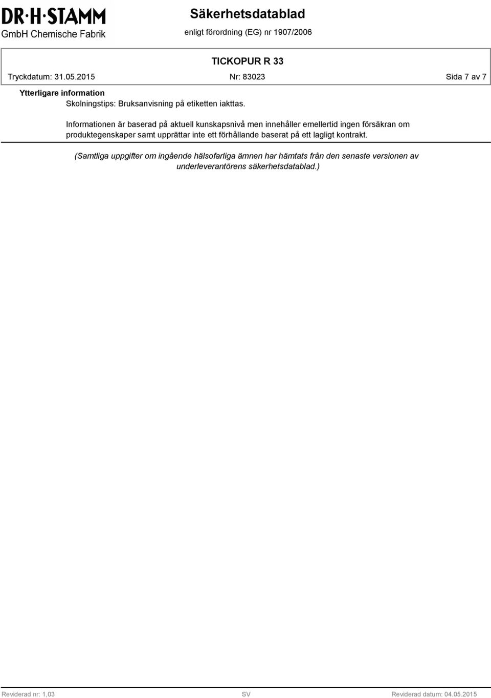produktegenskaper samt upprättar inte ett förhållande baserat på ett lagligt kontrakt.