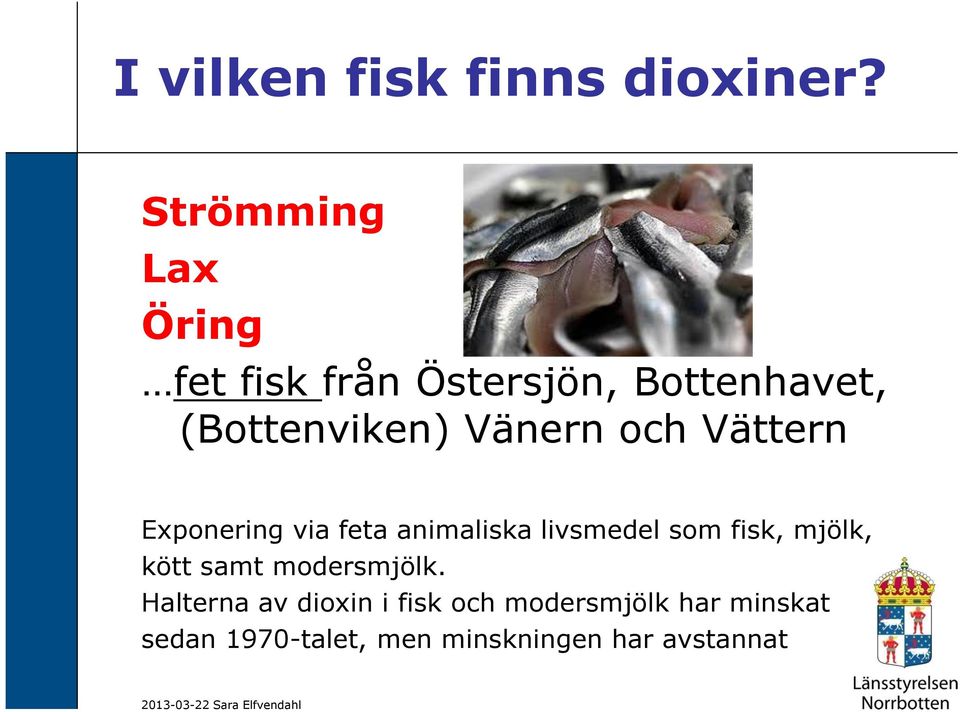 Vänern och Vättern Exponering via feta animaliska livsmedel som fisk,