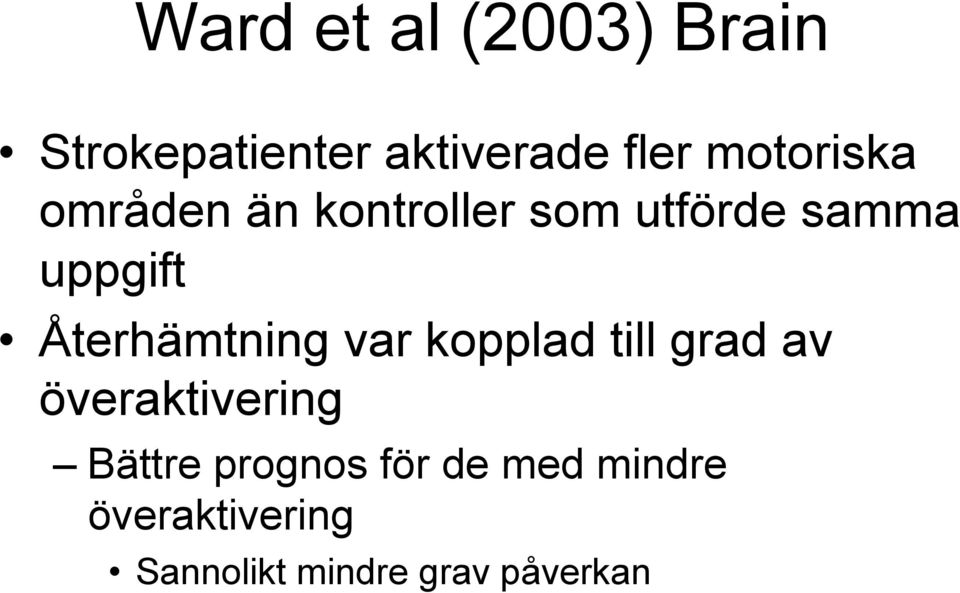 Återhämtning var kopplad till grad av överaktivering Bättre