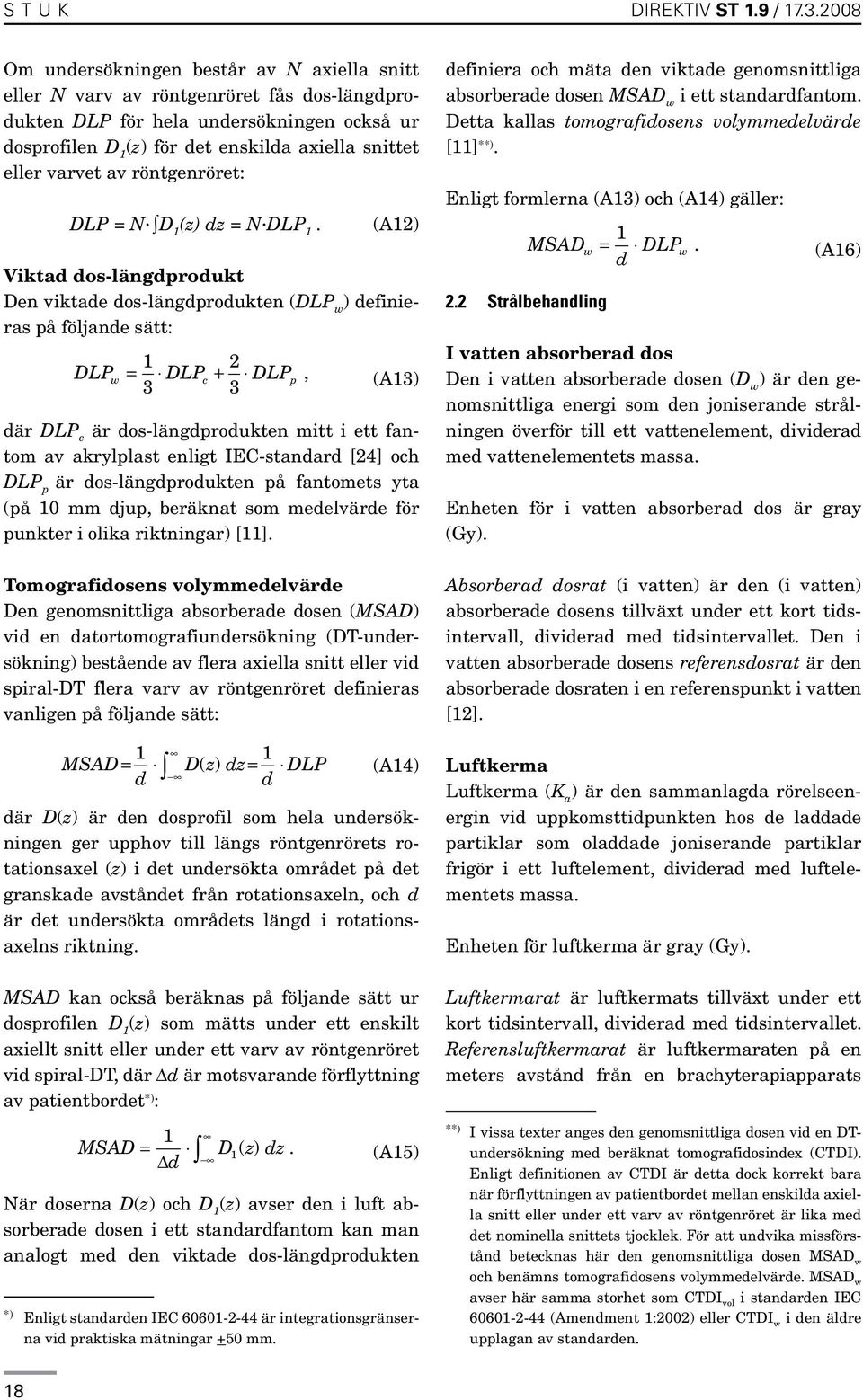 varvet av röntgenröret: DLP = N D 1 (z) dz = N DLP 1.