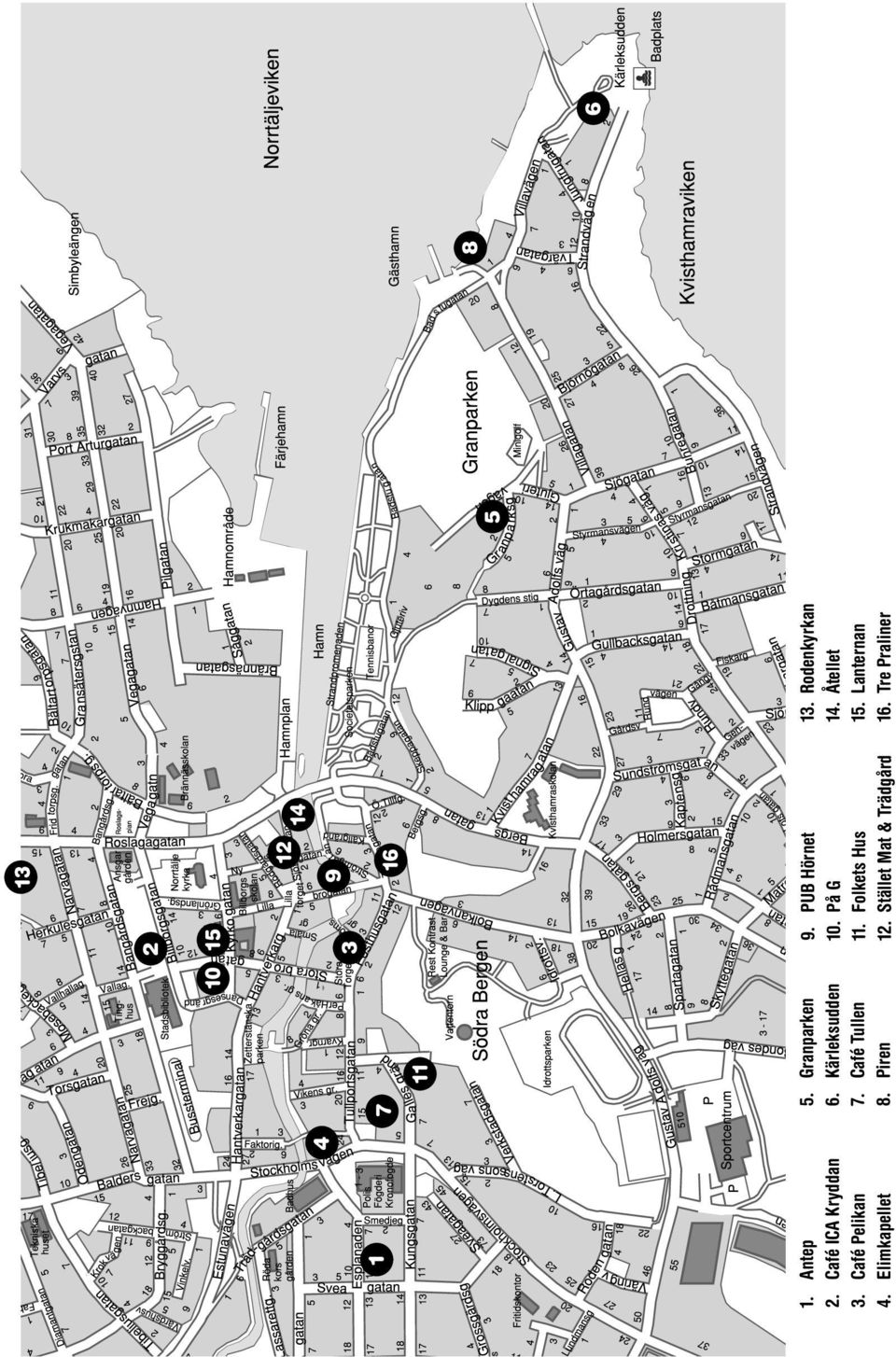Piren 13 2 15 12 14 9 3 16 9. PUB Hörnet 10. På G 11. Folkets Hus 12.