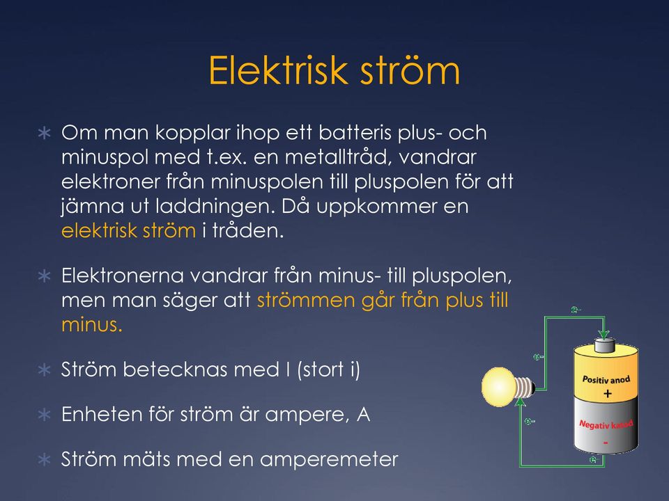 Då uppkommer en elektrisk ström i tråden.